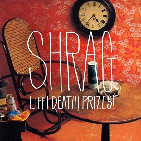 Shrag - Life! Death! Prizes! - Lp