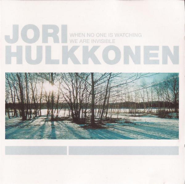 Jori Hulkkonen - When No One Is Watching We Are Invisible - Cd