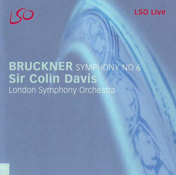 Sir Colin Davis, London Symphony Orchestra - Bruckner - Symphony No 6 - Cd