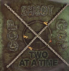 Cop Shoot Cop - Two At A Time - 12 Inch