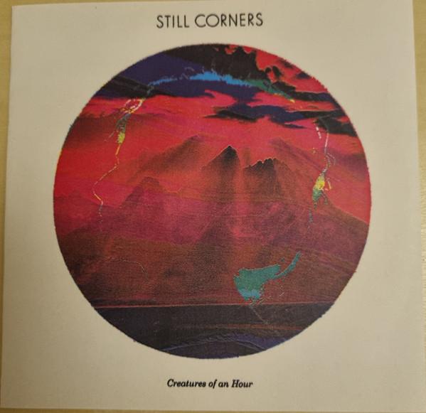 Still Corners - Creatures Of An Hour - Cdr