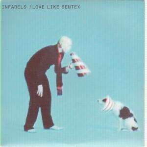 Infadels - Love Like Semtex - 7 Inch