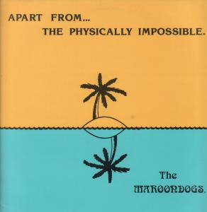 Maroondogs - Apart From The Physically Impossible - Lp