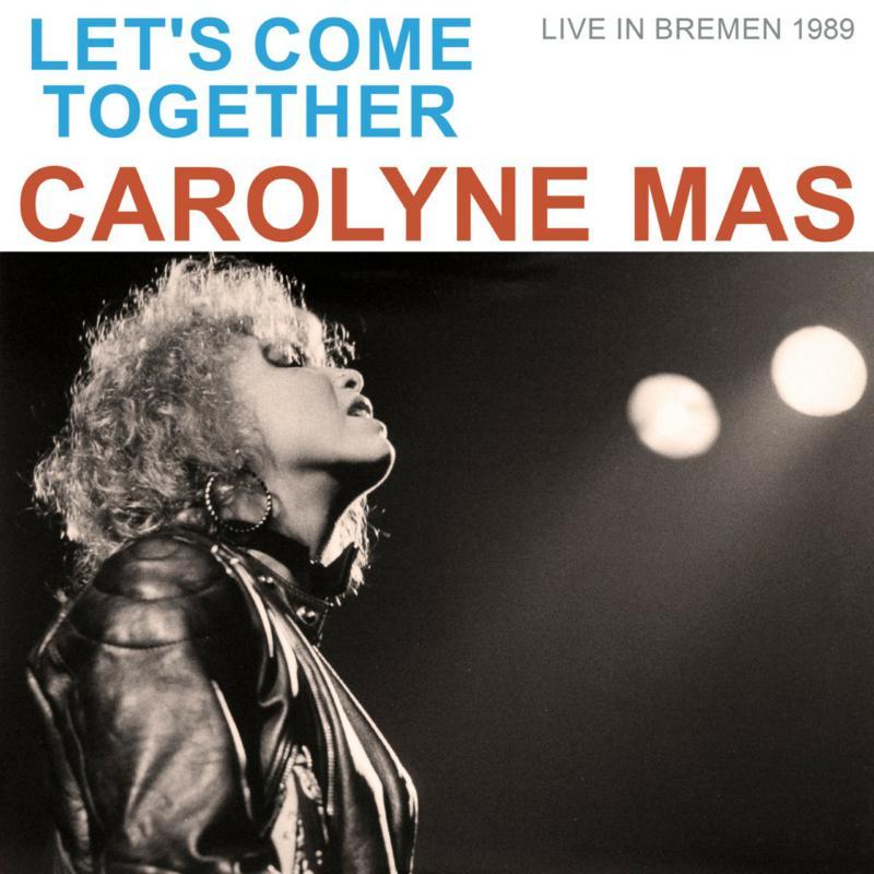 Carolyne Mas - Let's Come Together (Live In Bremen 1989) - Cd