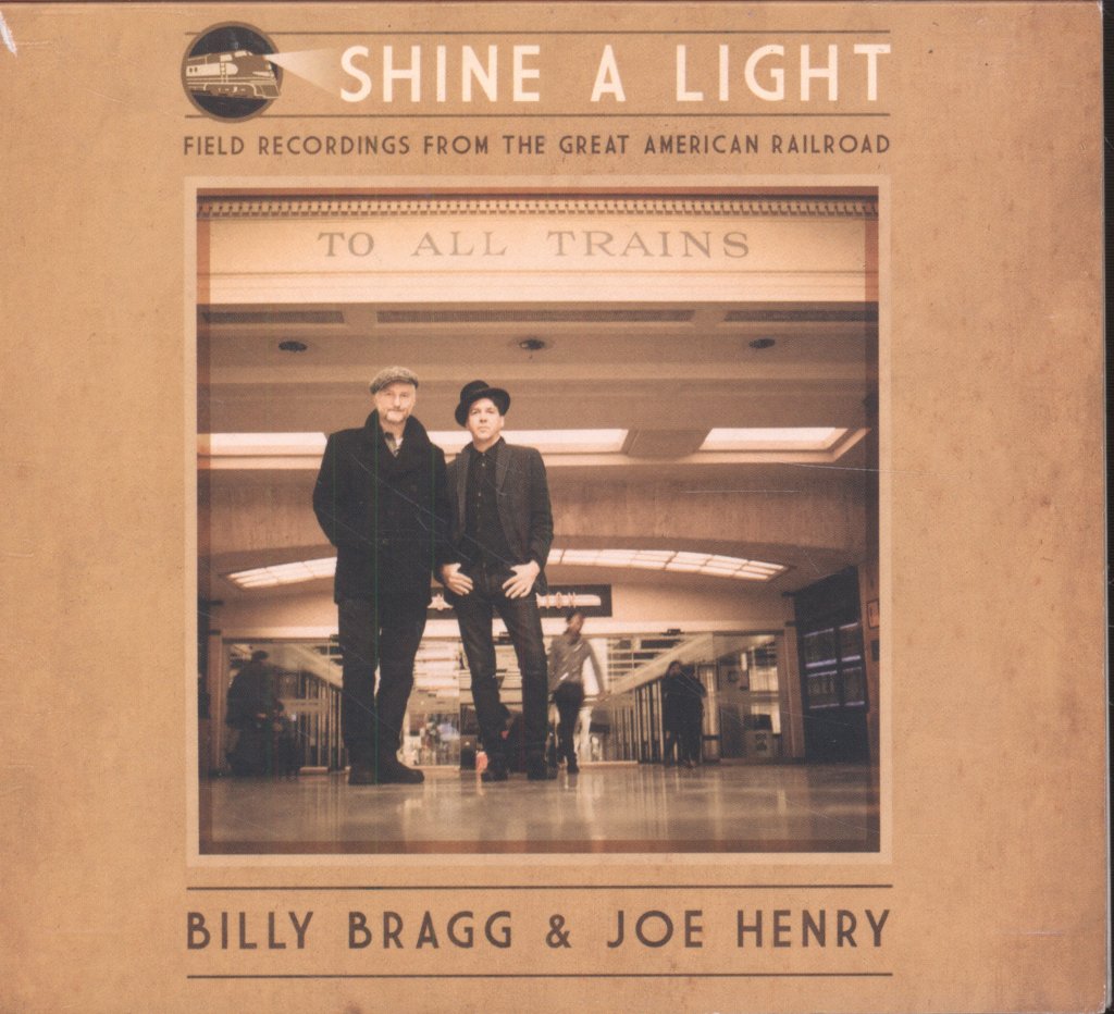 Billy Bragg And Joe Henry - Shine A Light: Field Recordings From The Great American Railroad - Cd