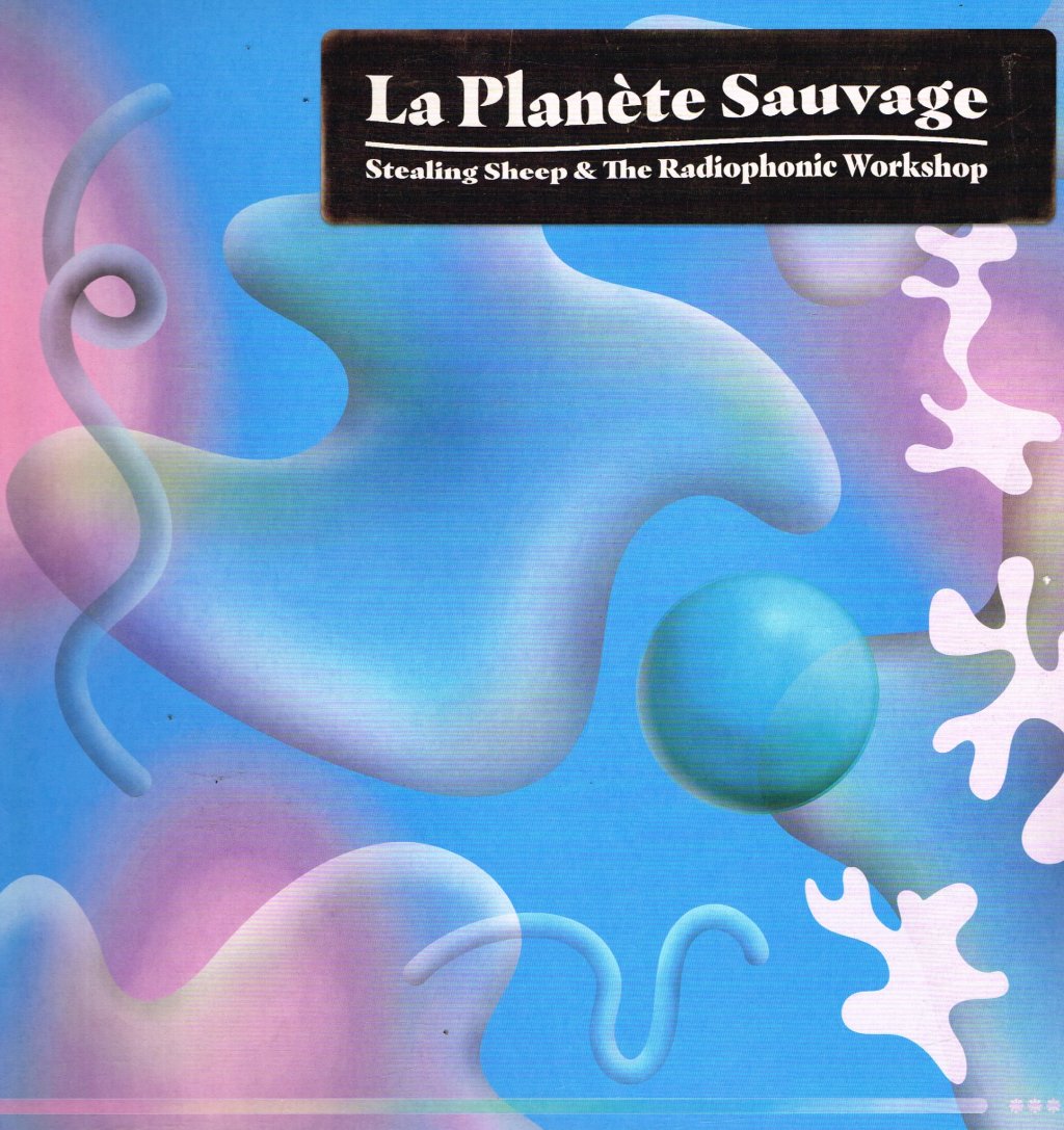Stealing Sheep and the Radiophonic Workshop - La Planète Sauvage - Double Lp
