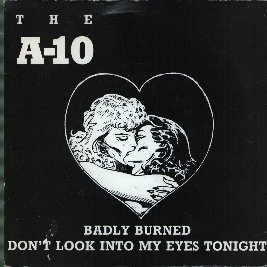 A-10 - Badly Burned / Don't Look Into My Eyes Tonight - 7 Inch