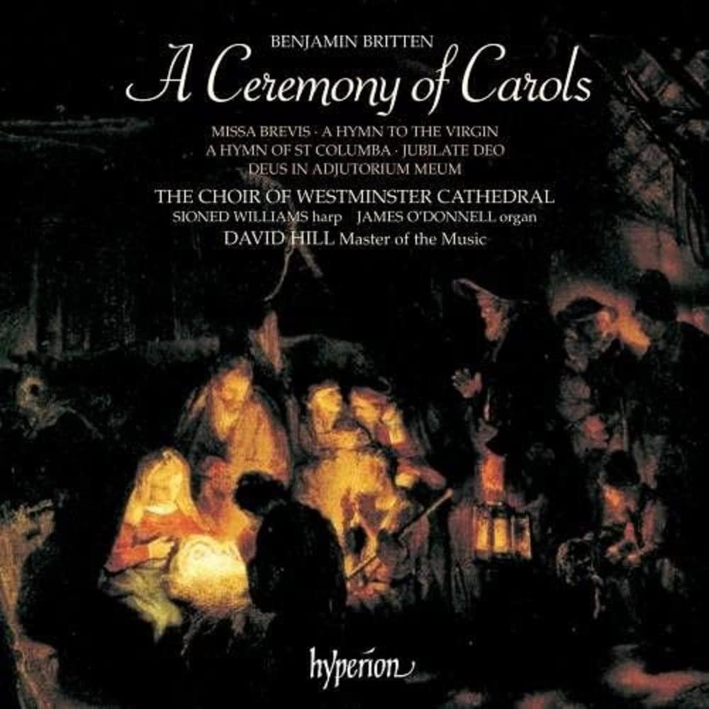 Westminster Cathedral Choir, David Hill - Britten: A Ceremony of Carols, Missa Brevis & Other Choral Works - Cd