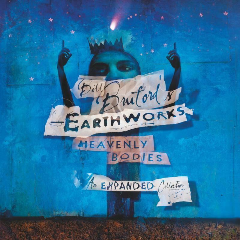 Bill Bruford's Earthworks - Heavenly Bodies - An Expanded Collection - Double Cd