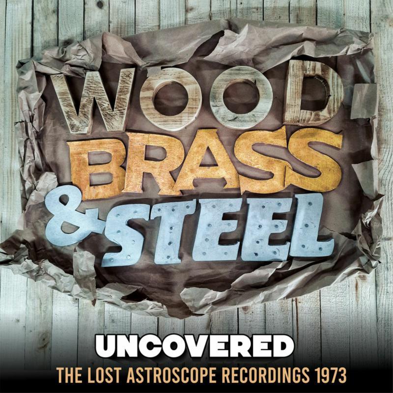 Wood Brass And Steel - Uncovered (The Lost Astroscope Recordings 1973) - Lp