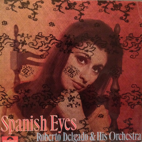 Roberto Delgado And His Orchestra - Spanish Eyes - Lp