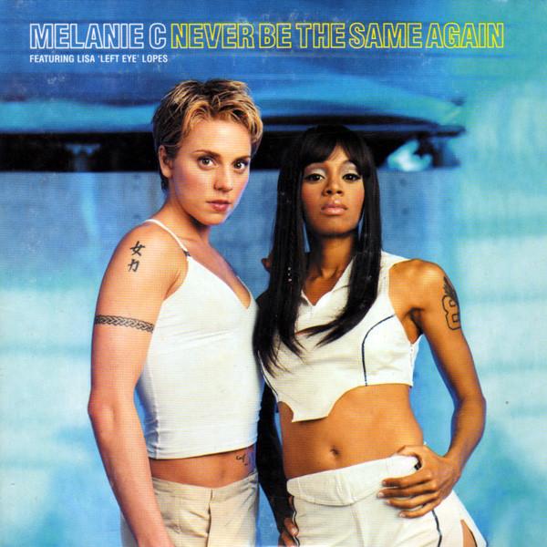 Melanie C Featuring Lisa Left Eye Lopes - Never Be The Same Again - Cd
