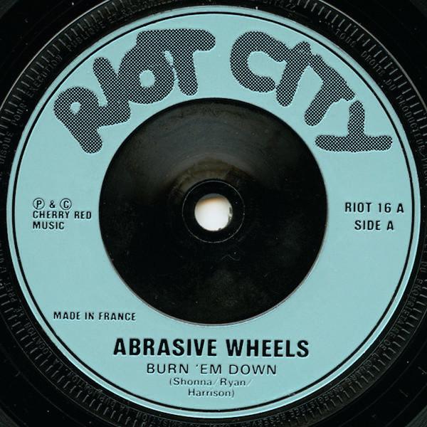 Abrasive Wheels - Burn 'Em Down! - 7 Inch