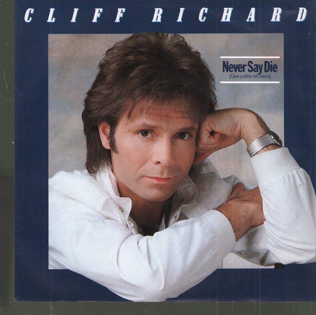 Cliff Richard - Never Say Die (Give A Little Bit More) - 7 Inch