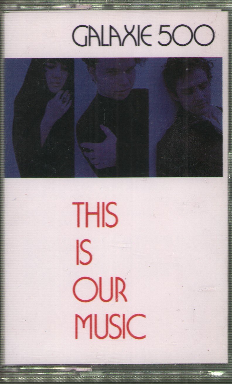 Galaxie 500 - This Is Our Music - Cassette