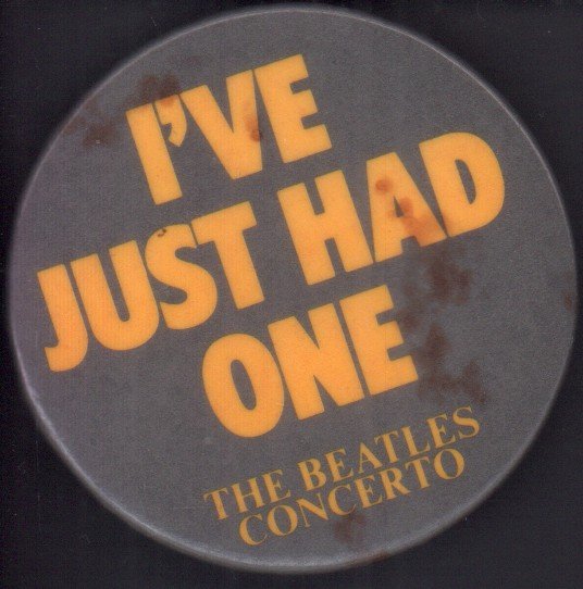 Beatles Concerto - i've just had one - Badge