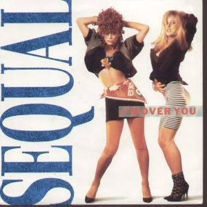 Sequal - I'm Over You - 7 Inch