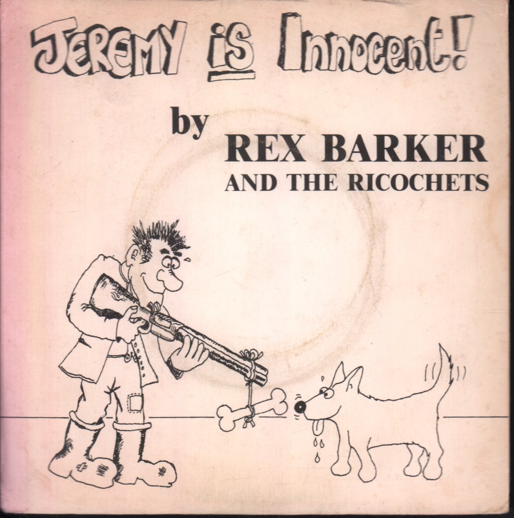 Rex Barker And The Ricochets - Jeremy Is Innocent - 7 Inch
