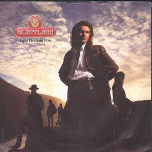 Heartland - Fight Fire With Fire - 7 Inch