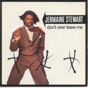Jermaine Stewart - Don't Ever Leave Me - 7 Inch