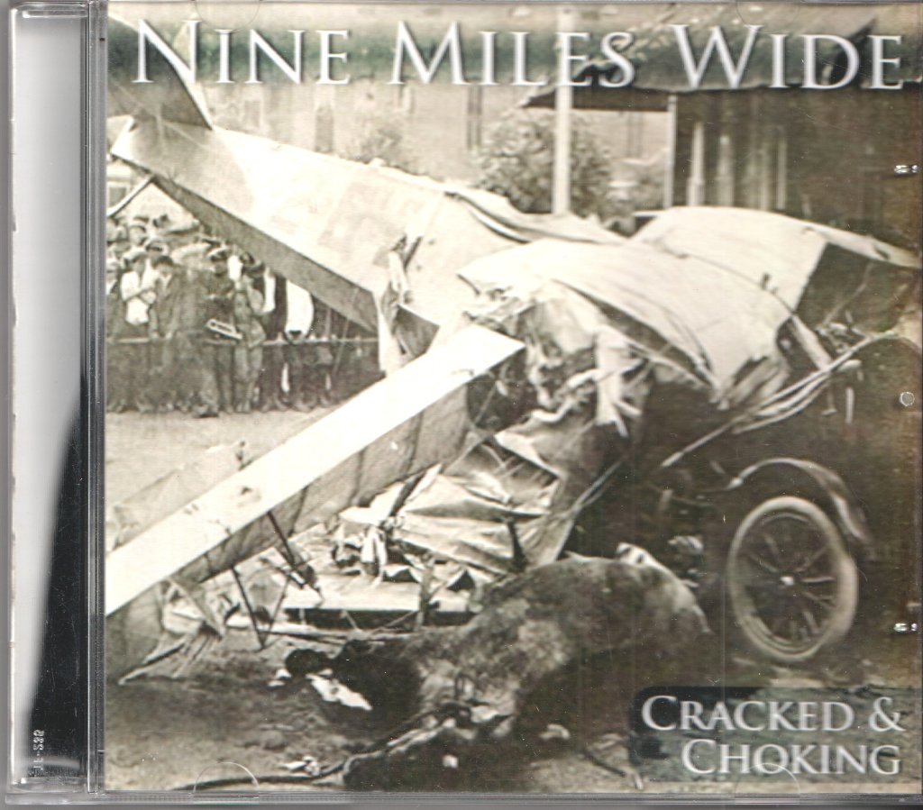 Nine Miles Wide - cracked & choking - Cdr