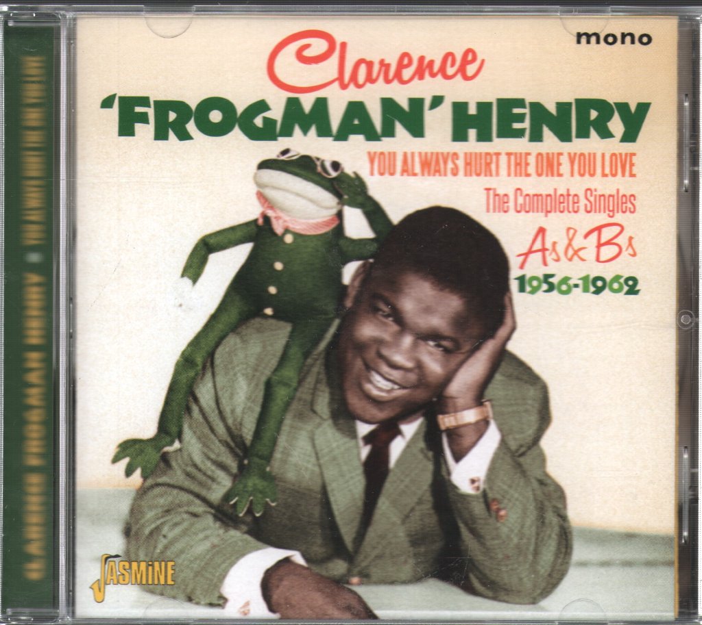 Clarence Frogman Henry - You Always Hurt The One You Love: The Complete A's & B's 1956-1962 - Cd