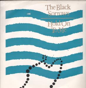 Black Sorrows - Hold On To Me - 12 Inch
