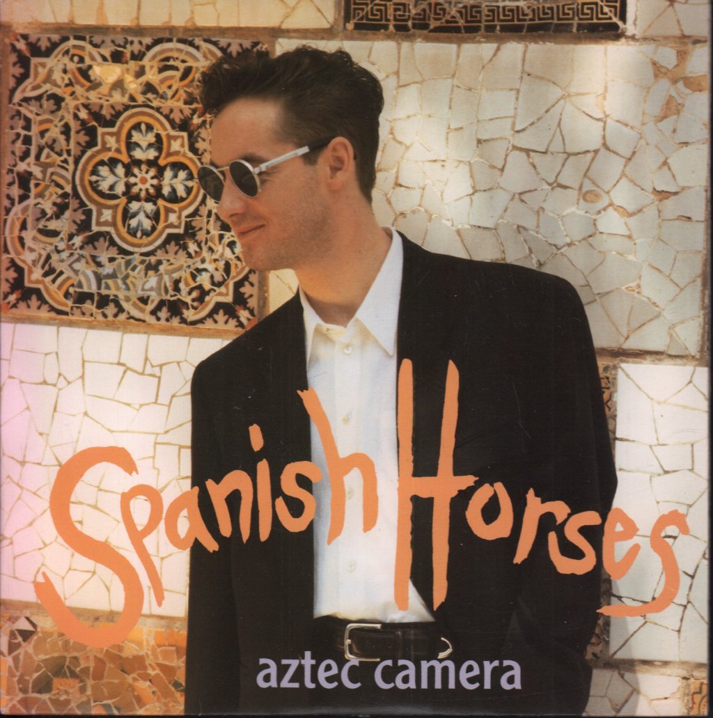 Aztec Camera - Spanish Horses - 7 Inch