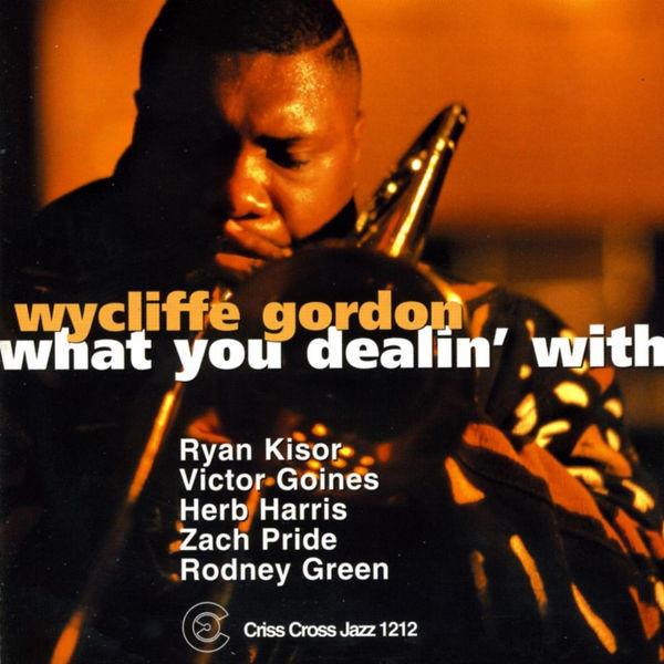 Wycliffe Gordon Quintet - What You Dealin' With - Cd