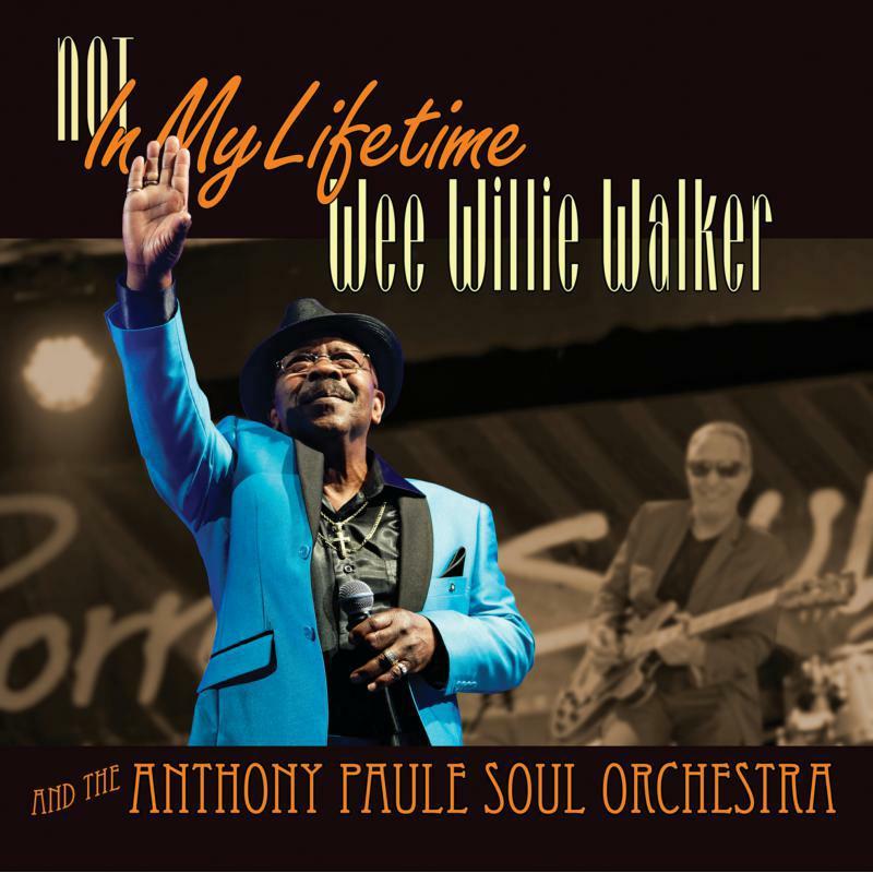 Wee Willie Walker - Not In My Lifetime - Cd