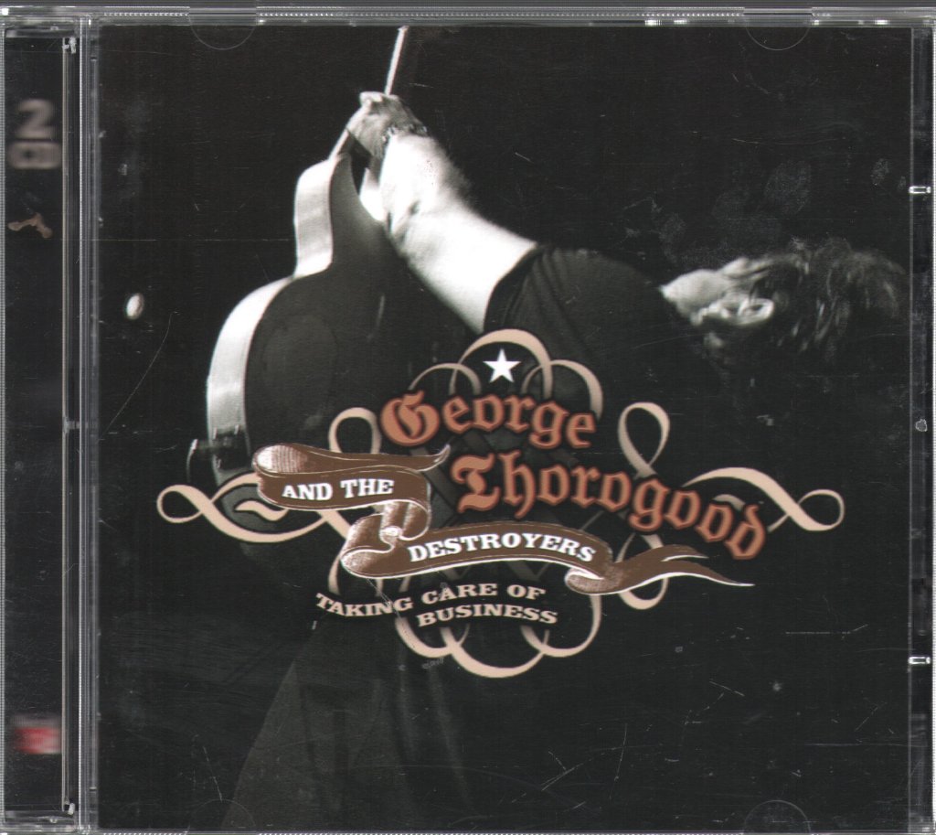 George Thorogood & The Destroyers - Taking Care Of Business - Double Cd
