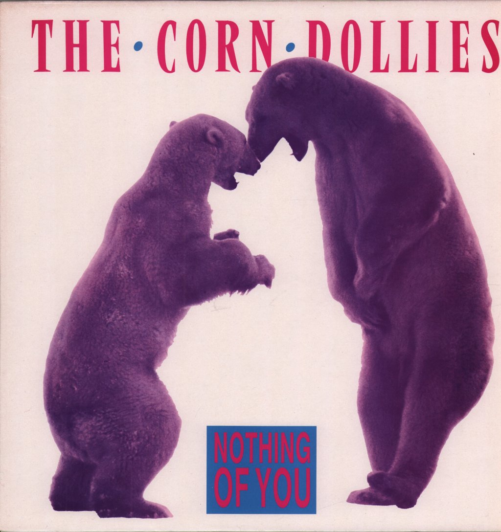 Corn Dollies - Nothing Of You - 12 Inch