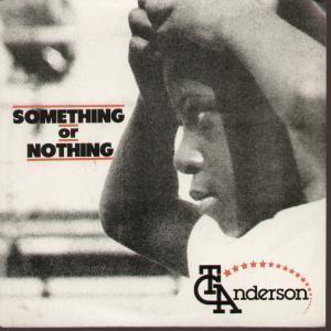 T.c.anderson - Something Or Nothing - 7 Inch