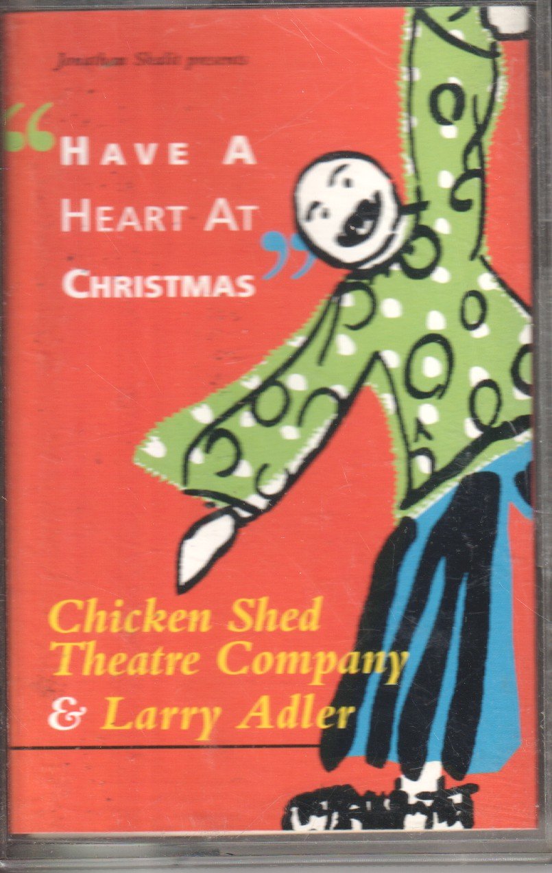 Chicken Shed Theatre Company And Larry Adler - Have A Heart At Christmas - Cassette
