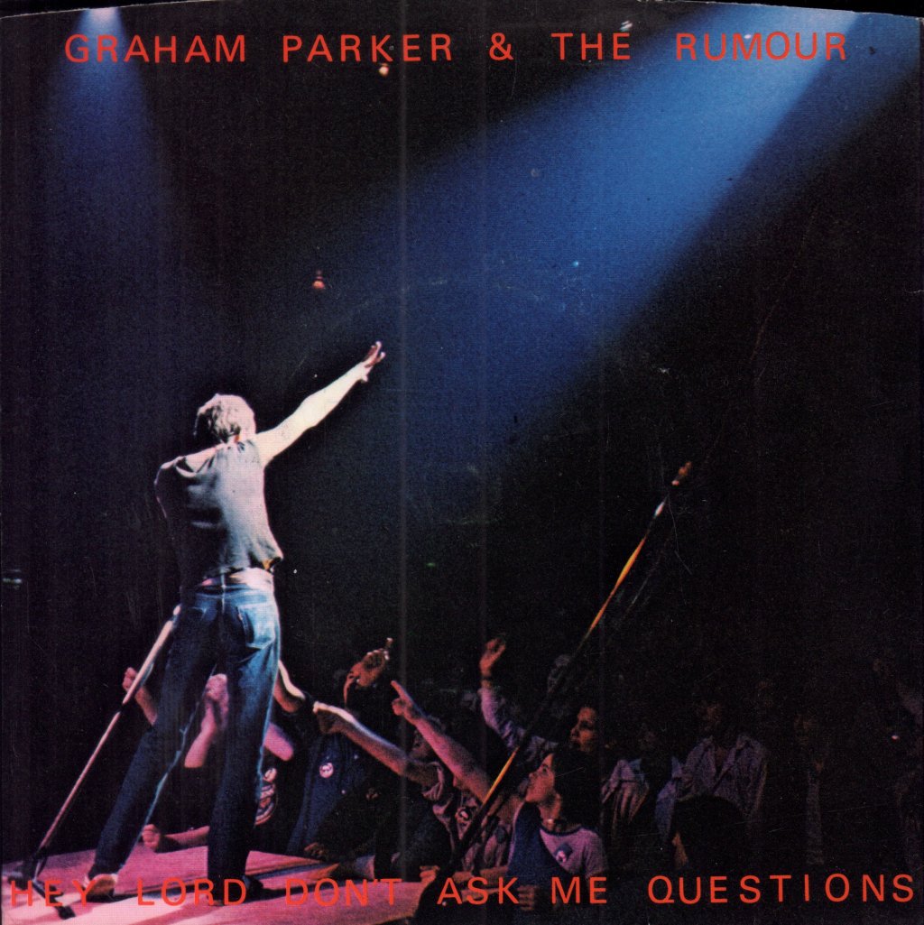 Graham Parker And The Rumour - Hey Lord Don't Ask Me Questions - 7 Inch