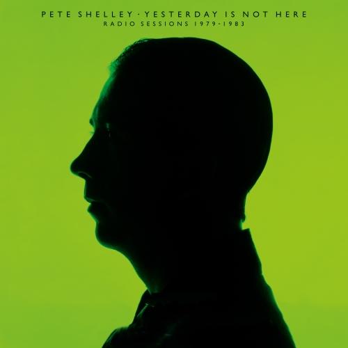 Pete Shelley - Yesterday Is Not Here: Radio Sessions 1979 - 1983 (RSD2025) - Lp