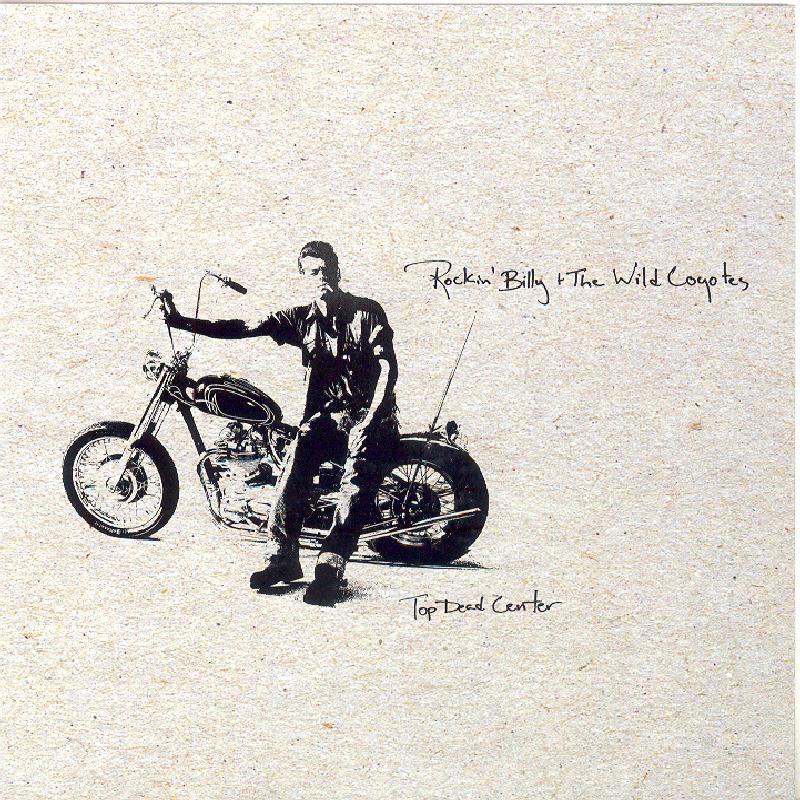 Rockin' Billy & The Wild Coyotes - Top Dead Center - Cd