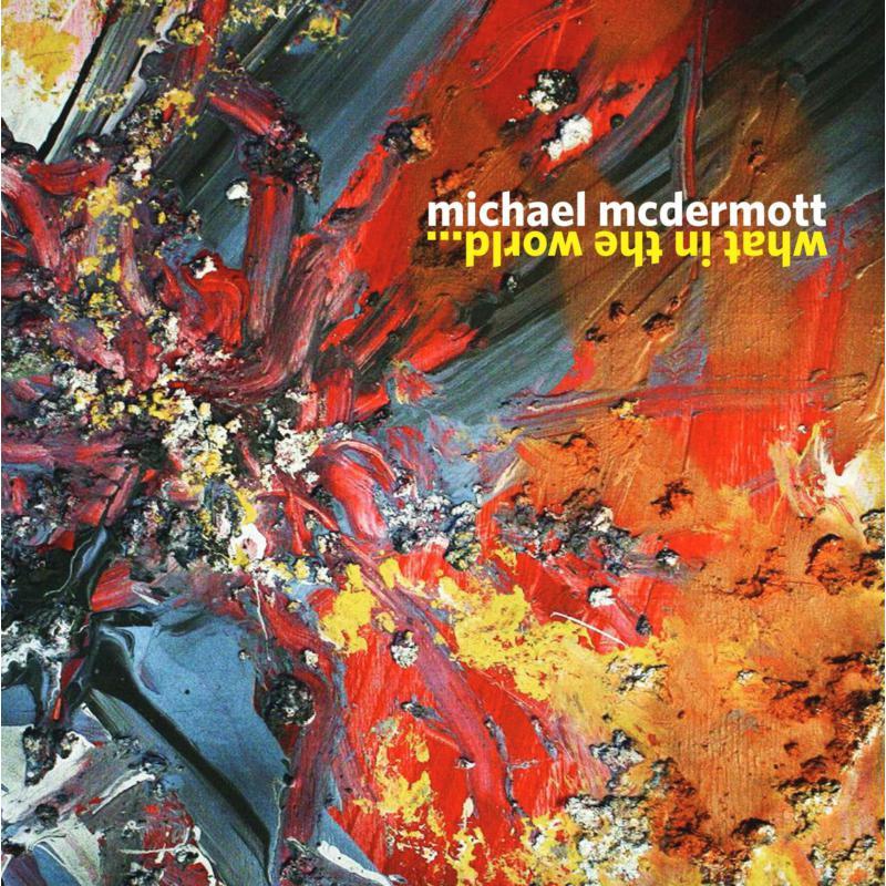 Michael Mcdermott - What In the World - Cd