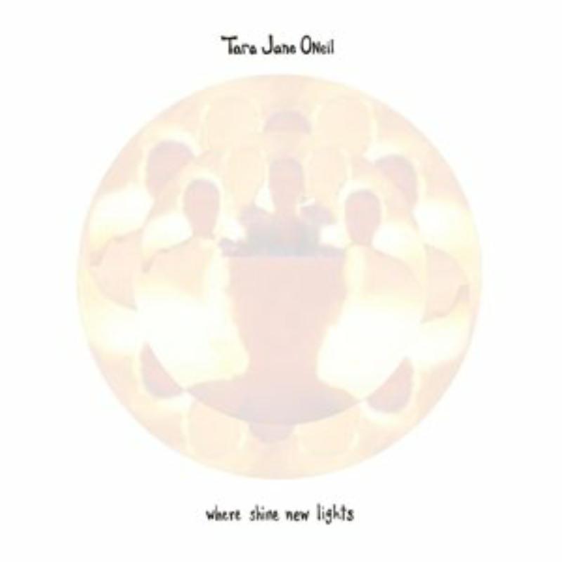 Tara Jane O'neil - Where Shine New Lights - Cd