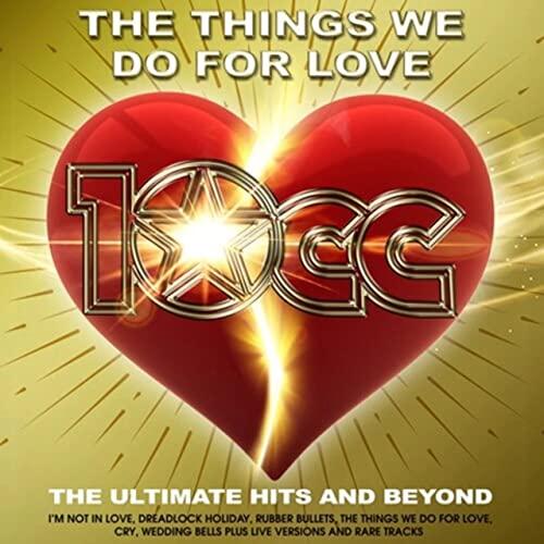 10cc - Things We Do For Love : the Ultimate Hits and Beyond - Double Cd