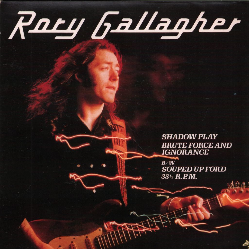 Rory Gallagher - Shadow Play / Brute Force And Ignorance B/w Souped Up Ford - 7 Inch