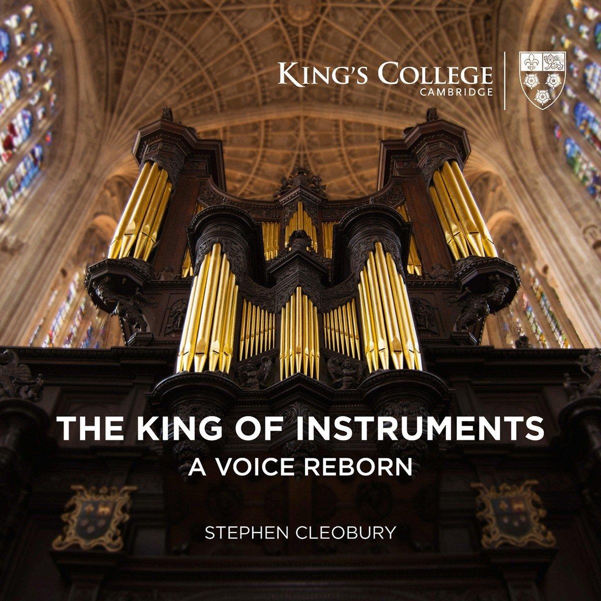 Stephen Cleobury - Stephen Cleobury: the King of Instruments: A Voice Reborn - Cd