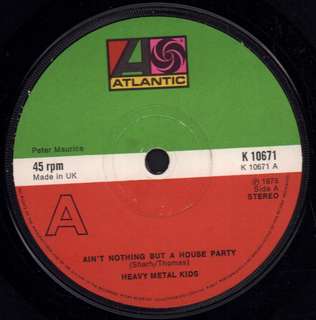 Heavy Metal Kids - Ain't Nothing But A House Party - 7 Inch