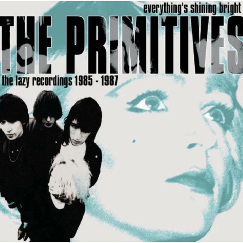 Primitives - Everything's Shining Bright (The Lazy Recordings 1985 - 1987) - Double Cd