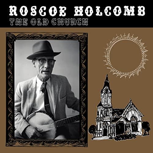 Roscoe Holcomb - Old Church - Lp
