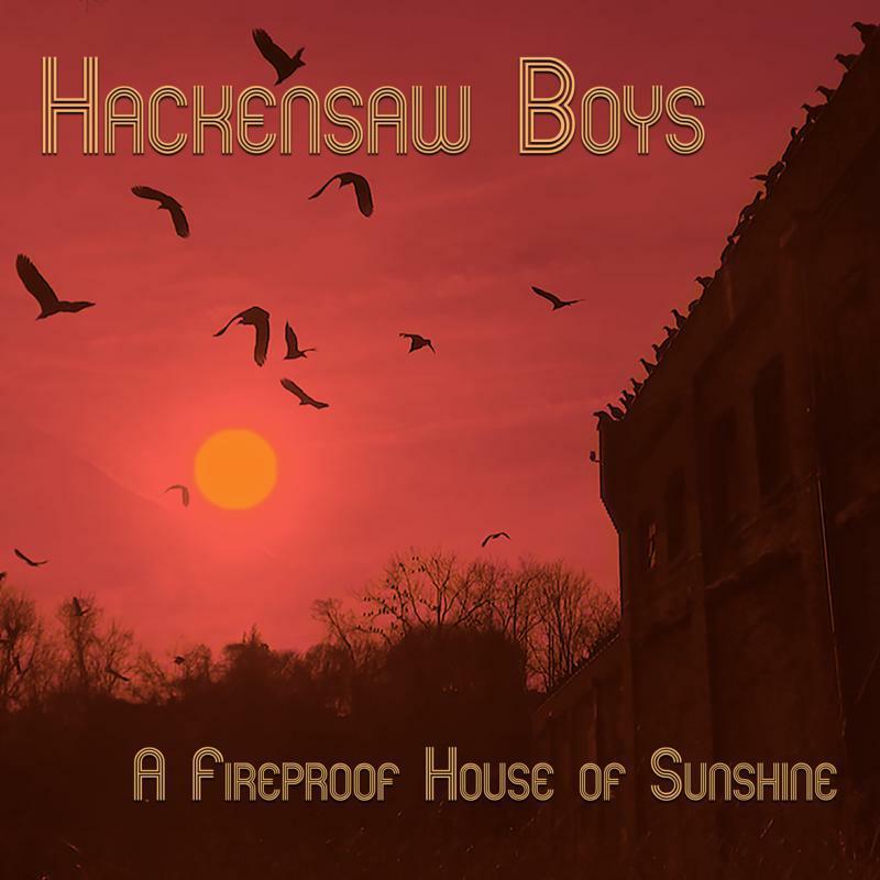 Hackensaw Boys - A Fireproof House of Sunshine - Cd