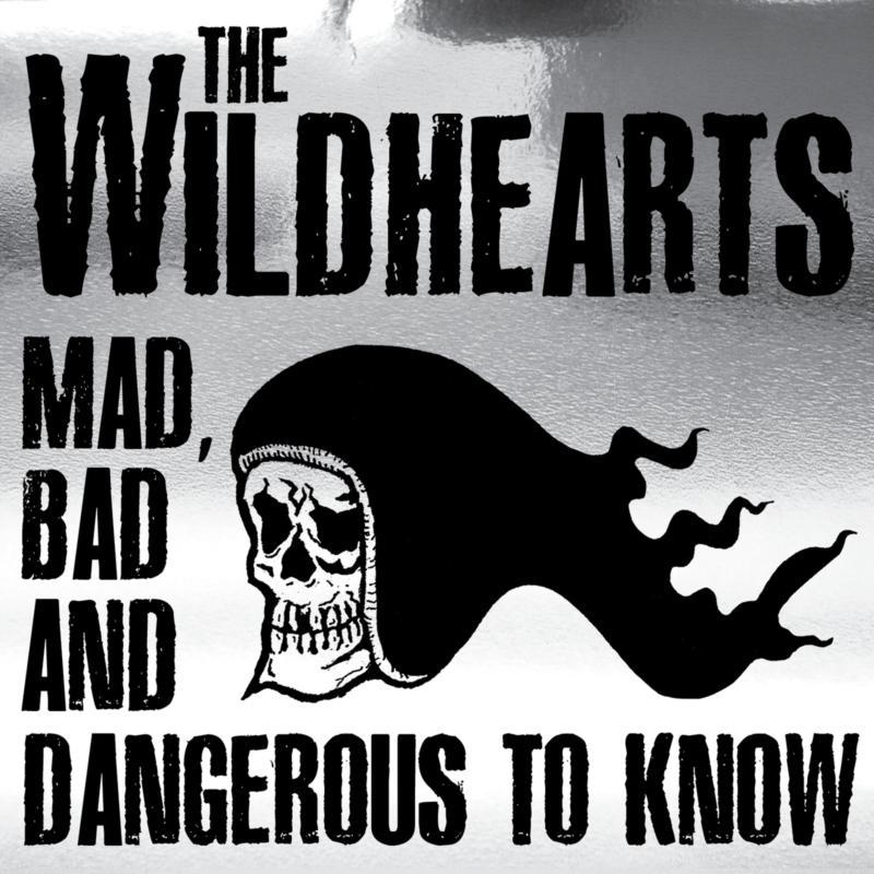 Wildhearts - Mad, Bad and Dangerous To Know - Cd