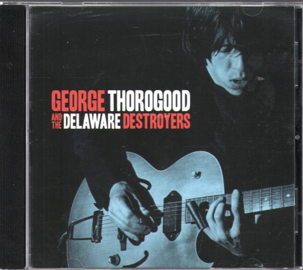 George Thorogood & The Destroyers - George Thorogood And The Delaware Destroyers - Cd