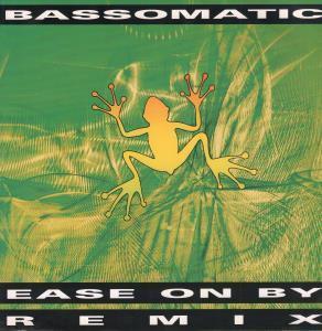 Bassomatic - Ease On By - 12 Inch