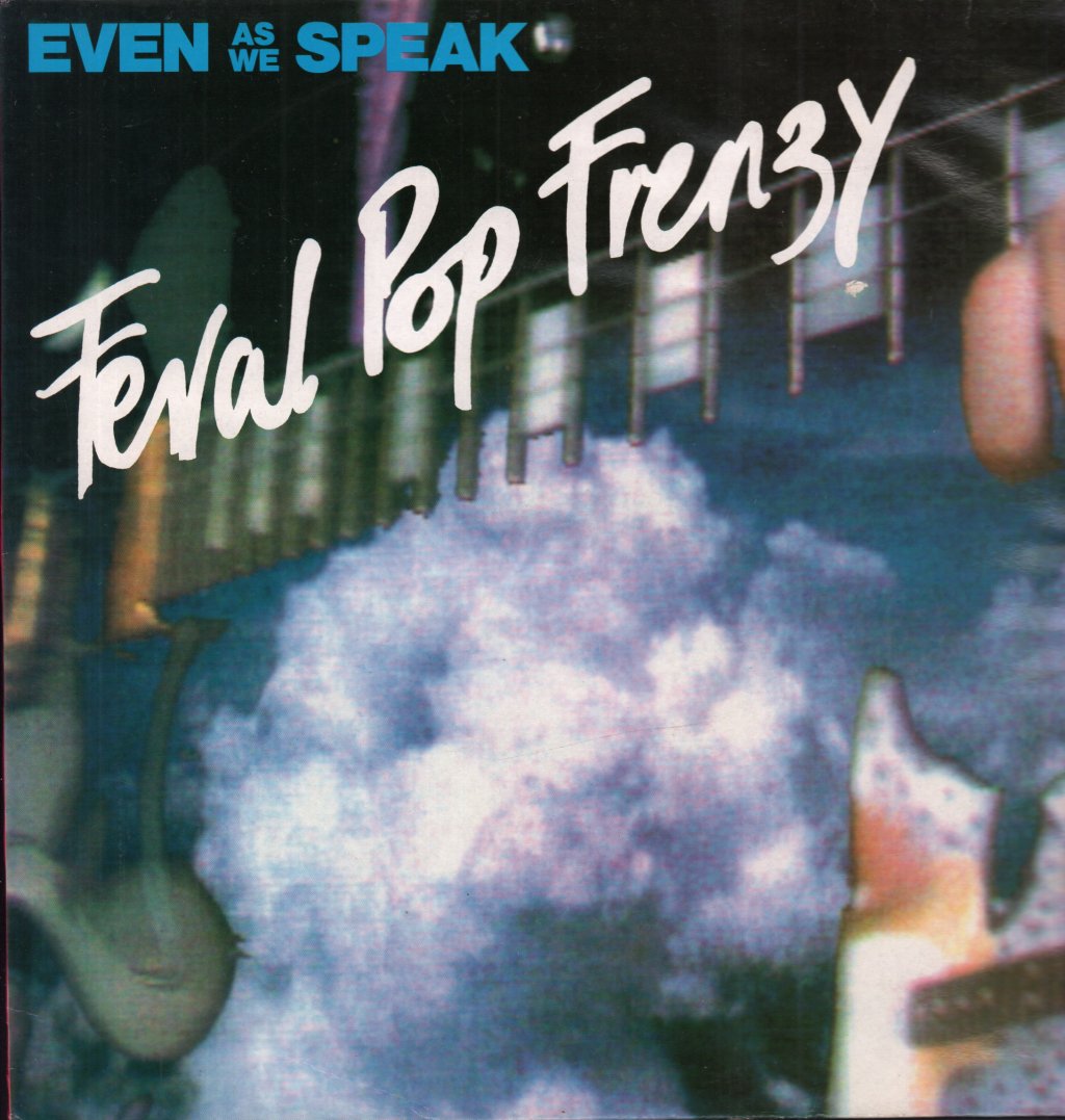 Even As We Speak - Feral Pop Frenzy - Lp